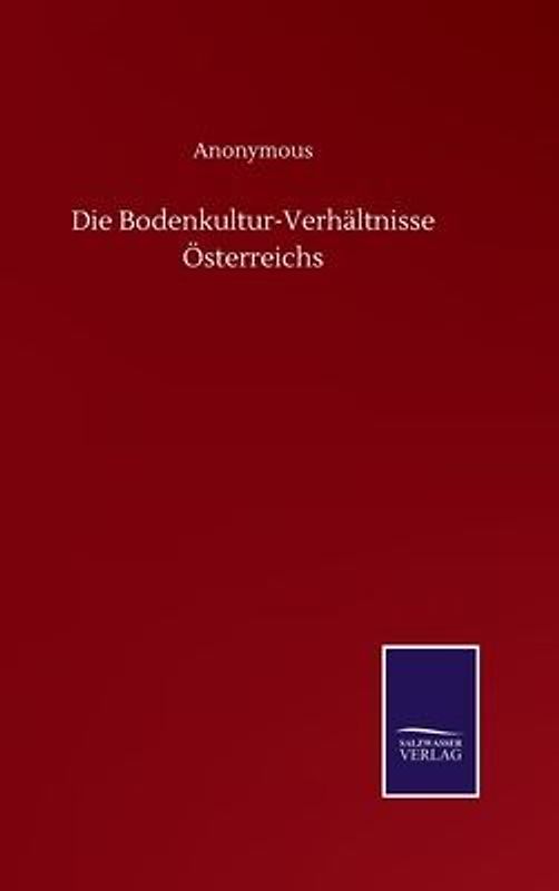 Die Bodenkultur-Verhältnisse Österreichs