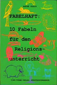 Fabelhaft: 10 Fabeln für den Religionsunterricht