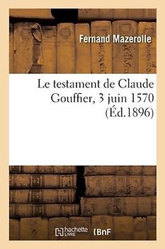 Le testament de Claude Gouffier, 3 juin 1570