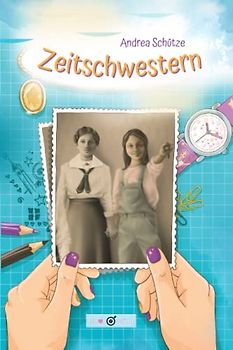 Zeitschwestern: Ein spannendes Zeitreiseabenteuer mit vielen Illustrationen, Fotos und einem Fragebogen, für Kinder zwischen 8 und 11 Jahren