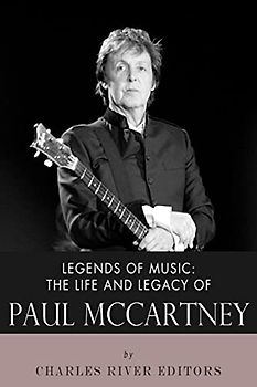 Legends of Music: The Life and Legacy of Paul McCartney