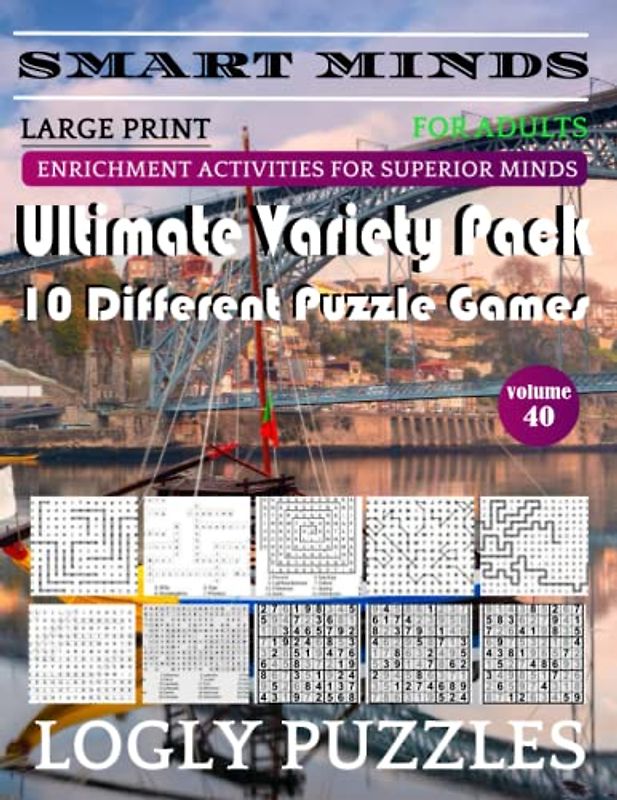 Smart Minds -Super Variety 10 Different Puzzle Games Book For Adults: Ultimate Variety Puzzles Large-Print Word Search, Word Maze .Word Spiral ,Word ... And Sudoku Easy , Medium And Hard volume 40