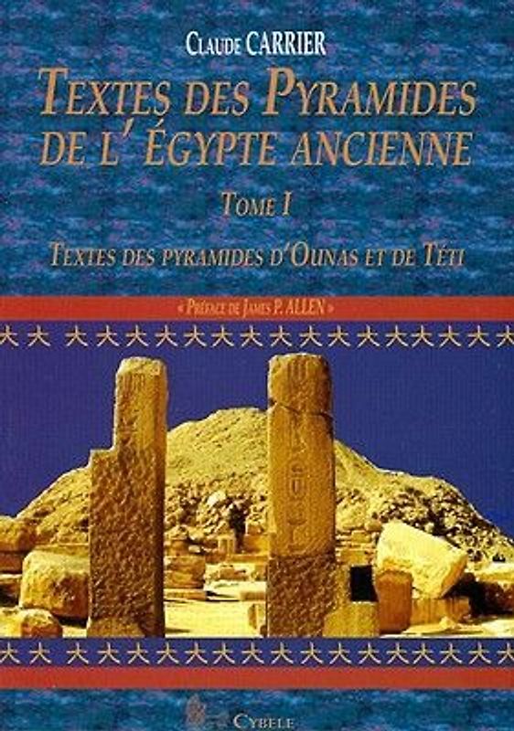 Textes Des Pyramides de l'Égypte Ancienne, Tome I