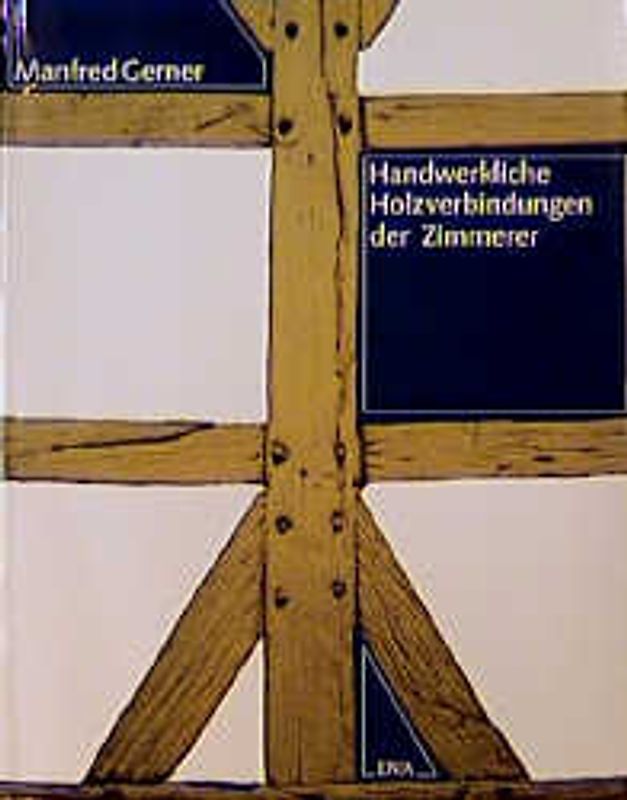 Handwerkliche Holzverbindungen für Zimmerer