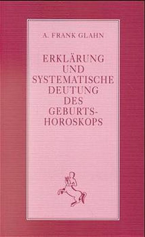 Erklärung und systematische Deutung des Geburtshoroskops