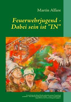 Feuerwehrjugend - Dabei sein ist "IN"