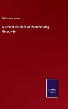 Sketch of the Mode of Manufacturing Gunpowder