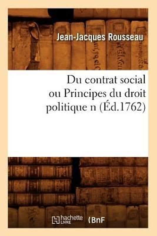 Du Contrat Social Ou Principes Du Droit Politique N (Éd.1762)