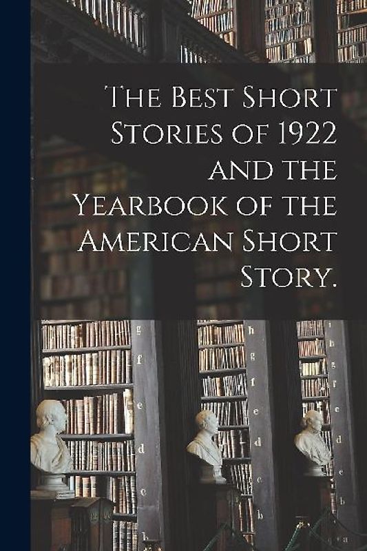 The Best Short Stories of 1922 and the Yearbook of the American Short Story.