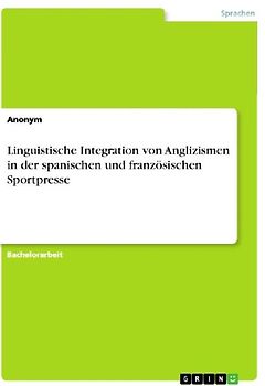 Linguistische Integration von Anglizismen in der spanischen und französischen Sportpresse