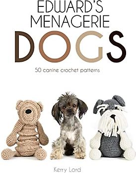 Edward's Menagerie: Dogs: 50 canine crochet patterns