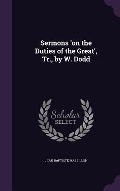 Sermons 'on the Duties of the Great', Tr., by W. Dodd