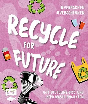 Recycle for Future – Nachhaltig dekorieren und aufbewahren: Der Easy-Einstieg!