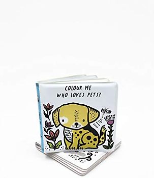 Colour Me: Who Loves Pets?: Watch Me Change Colour in Water (6) (Wee Gallery Bath Books)