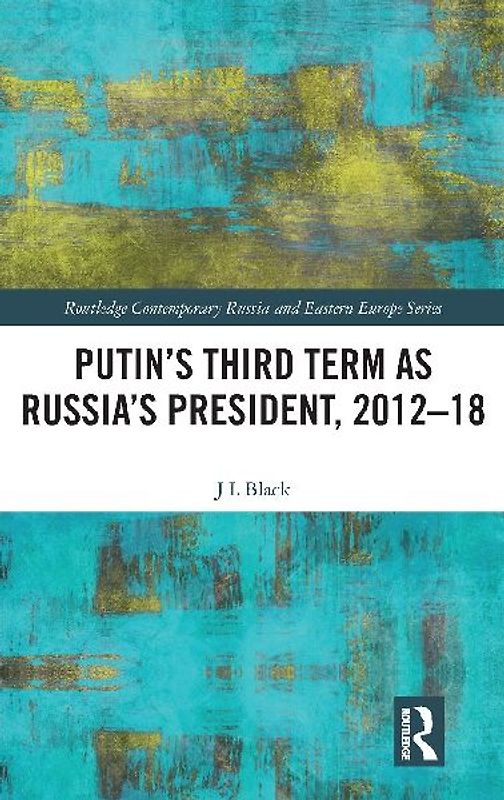 Putin's Third Term as Russia's President, 2012-18