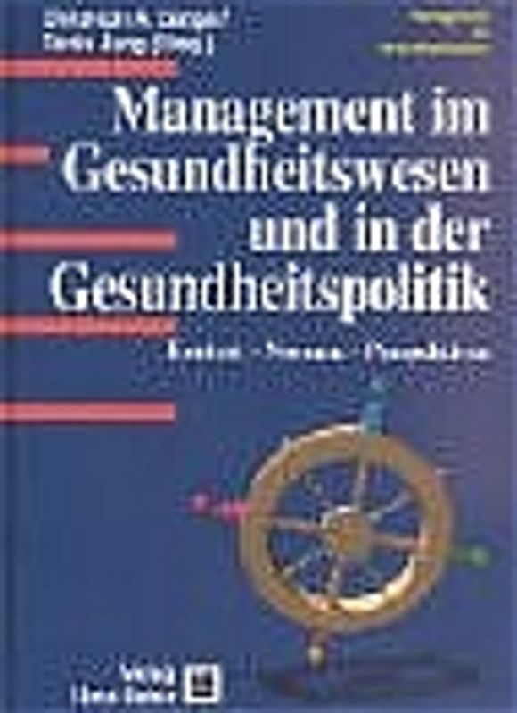 Management im Gesundheitswesen und in der Gesundheitspolitik. Kontext - Normen - Perspektiven