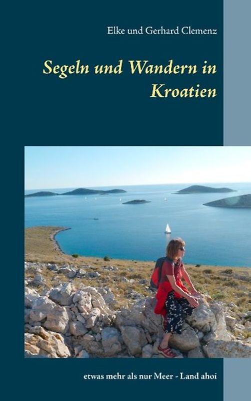 Segeln und Wandern in Kroatien. etwas mehr als nur Meer - Land ahoi