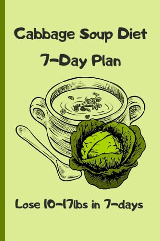 Cabbage Soup Diet 7-Day Plan: Lose 10-17lbs in 7-Days