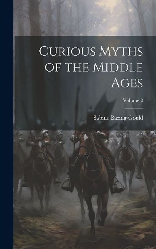 Curious Myths of the Middle Ages; Volume 2
