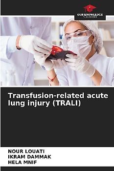 Transfusion-related acute lung injury (TRALI)