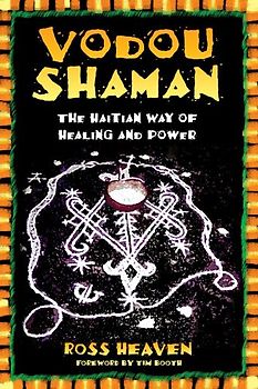 Booth, Tim - The Vodou Shaman: The Tantric Symbol of Cosmic Unity: The Haitian Way of Healing and Power
