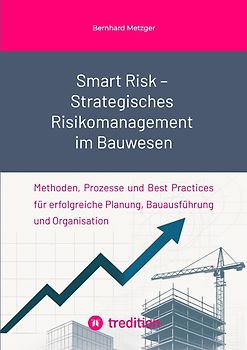 Smart Risk – Strategisches Risikomanagement im Bauwesen