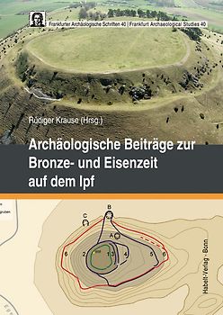 Archäologische Beiträge zur Bronze- und Eisenzeit auf dem Ipf
