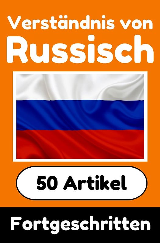 Verständnis von Russisch | Russisch lernen mit 50 interessanten Artikeln über Länder, Gesundheit, Sprachen und mehr