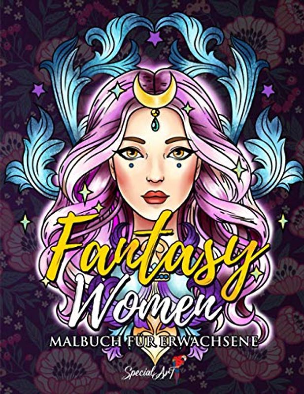 Fantasy Women - Malbuch für Erwachsene: Mehr als 50 Porträts und Szenen von Fantasy-Frauen: Kriegerinnen, Zauberinnen, Prinzessinnen und mehr gibt es ... Designs. (Fantasy-Malbücher Sammlung, Band 1)