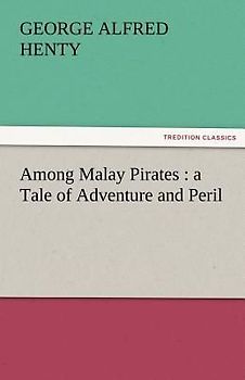 Among Malay Pirates : a Tale of Adventure and Peril