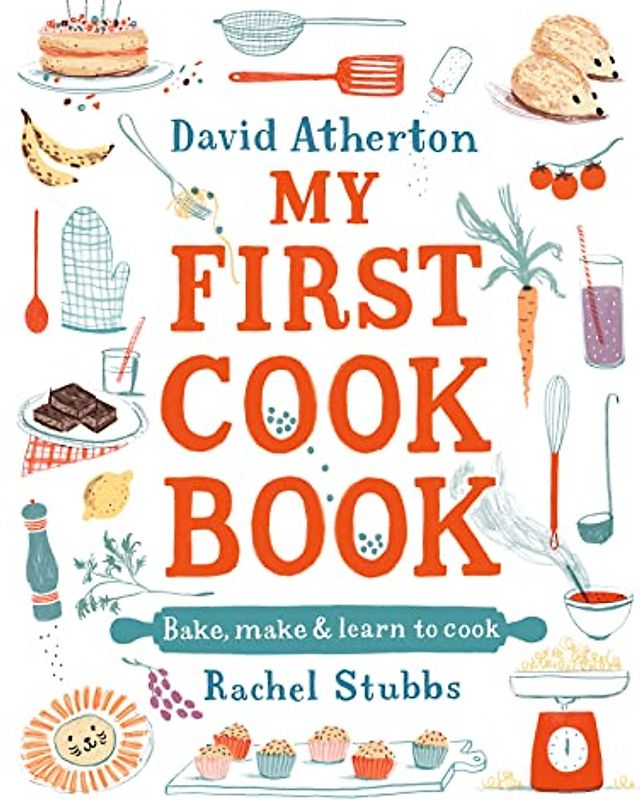 My First Cook Book: Bake, Make and Learn to Cook