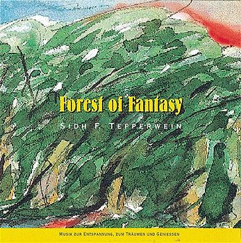 Forest of Fantasy. Musik zur Entspannung, zum Träumen und Geniessen