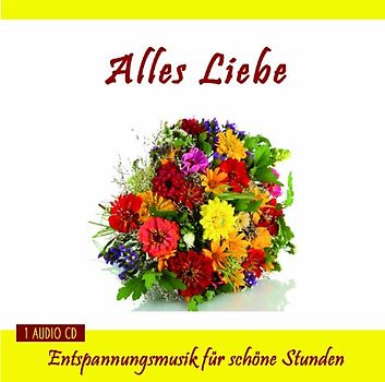 Entspannung.com Verlag Thomas Rettenmaier - Alles Liebe - Entspannungsmusik für schöne Stunden - Geschenkideen - Kleine Geschenke für Frauen und Männer, Freundin oder Freund