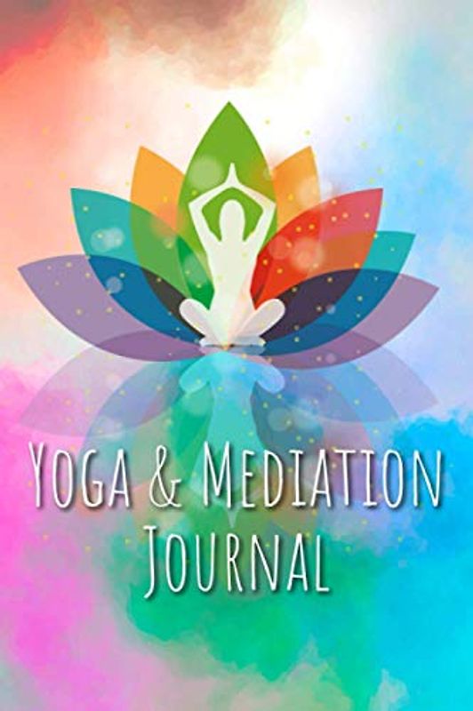 Yoga- & Meditations Journal: Tägliches Yoga- und Meditations-Journal für mehr Achtsamkeit, inneren Frieden und Harmonie | Mit vielen Teilen zum Ausfüllen und Ausmalen