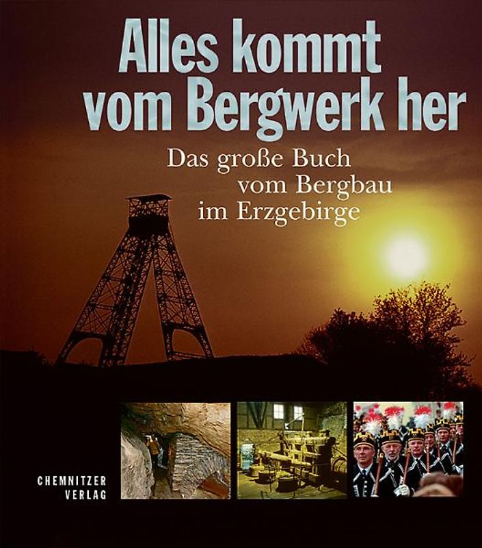 Alles kommt vom Bergwerk her