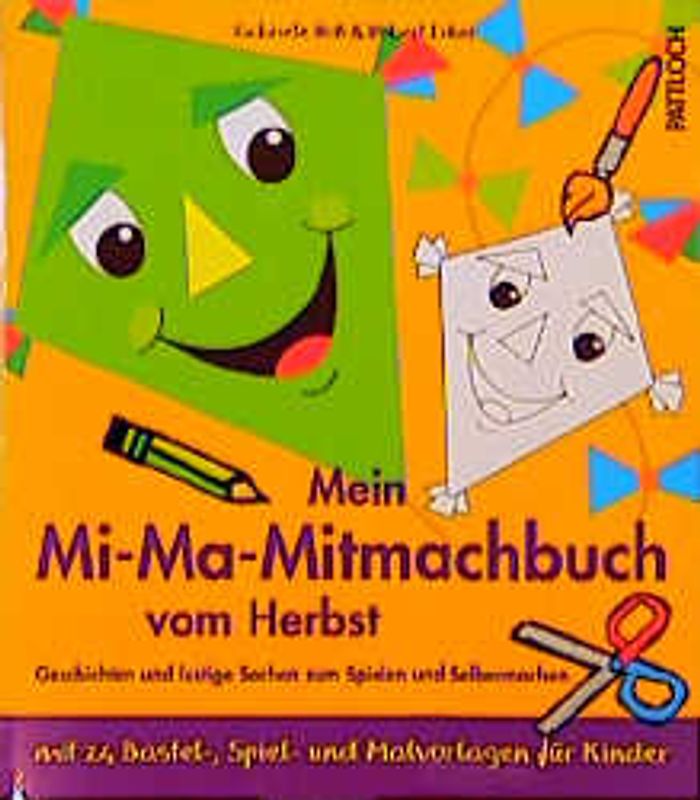 Mein Mi-Ma-Mitmachbuch vom Herbst. Geschichten und lustige Sachen zum Spielen und Selbermachen mit 24 Bastel-, Spiel- und Malvorlagen für Kinder