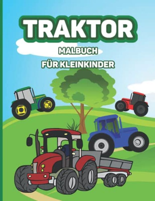 Traktor Malbuch für Kleinkinder: 30 Malvorlagen für Anfänger, mit einfachen Zeichnungen zum Malen lernen
