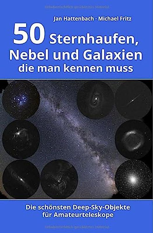 50 Sternhaufen, Nebel und Galaxien, die man kennen muss