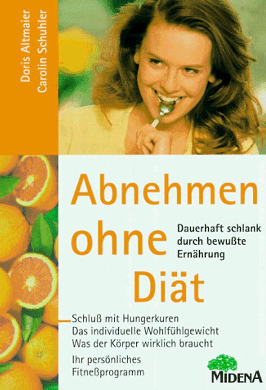 Abnehmen ohne Diät. Dauerhaft schlank durch bewusste Ernährung