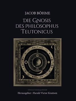 Jacob Böhme – Die Gnosis des Philosophus Teutonicus