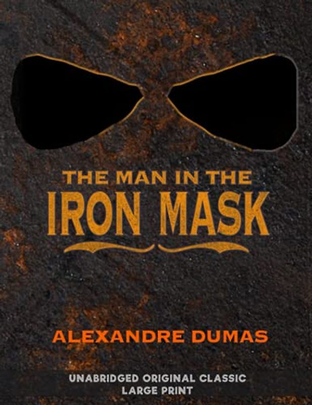 THE MAN IN THE IRON MASK: UNABRIDGED ORIGINAL CLASSIC - LARGE PRINT