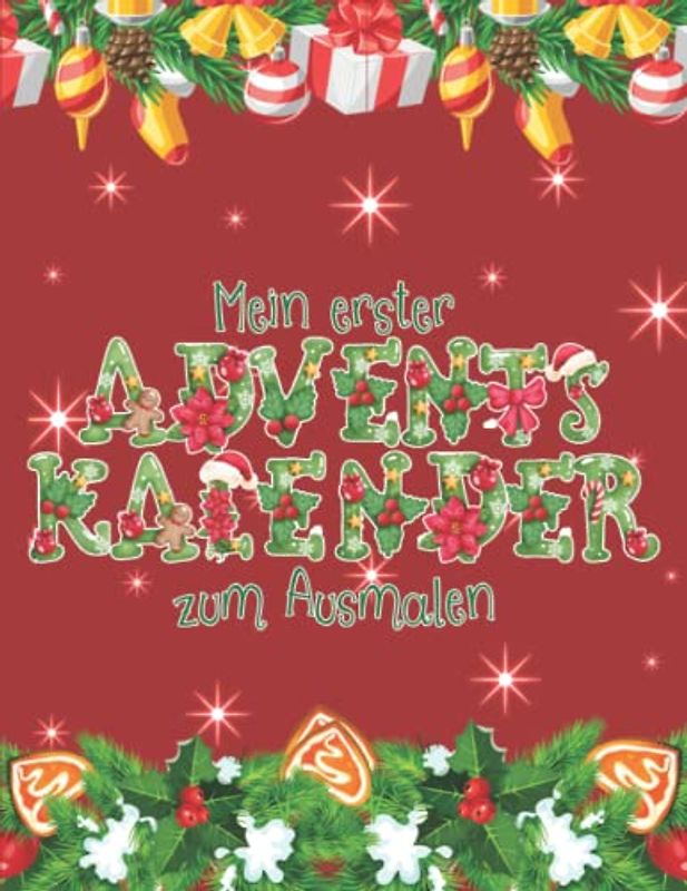 Mein erster Adventskalender zum Ausmalen: En Weihnachtskalender für Kinder ab 4 Jahren | Malbuch zur Adventszeit