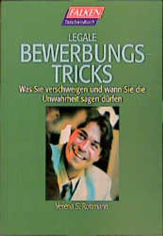 Legale Bewerbungstricks. Was Sie verschweigen und wann sie die Unwahrheit sagen dürfen