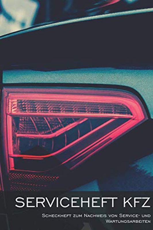 Serviceheft KFZ: Scheckheft universell für Auto, Motorrad, LKW, Traktor etc. aller Marken und Hersteller (PKW Scheckheft)