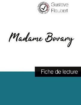 Madame Bovary de Gustave Flaubert (fiche de lecture et analyse complète de l'oeuvre)