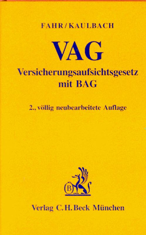 Versicherungsaufsichtsgesetz (VAG). Und Gesetz über die Errichtung eines Bundesaufsichtsamtes für das Versicherungswesen (BAG). Kommentar