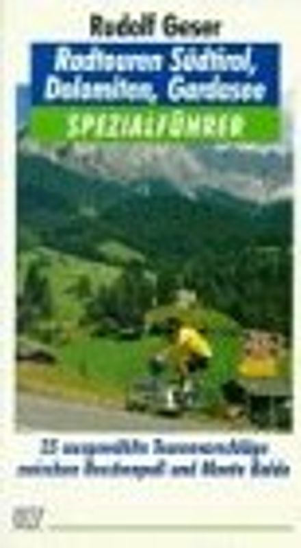 Radtouren Südtirol, Dolomiten, Gardasee. 35 ausgewählte Tourenvorschläge zwischen Reschenpass und Monte Baldo