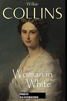 The Woman in White By Wilkie Collins : (Finest Illustration)