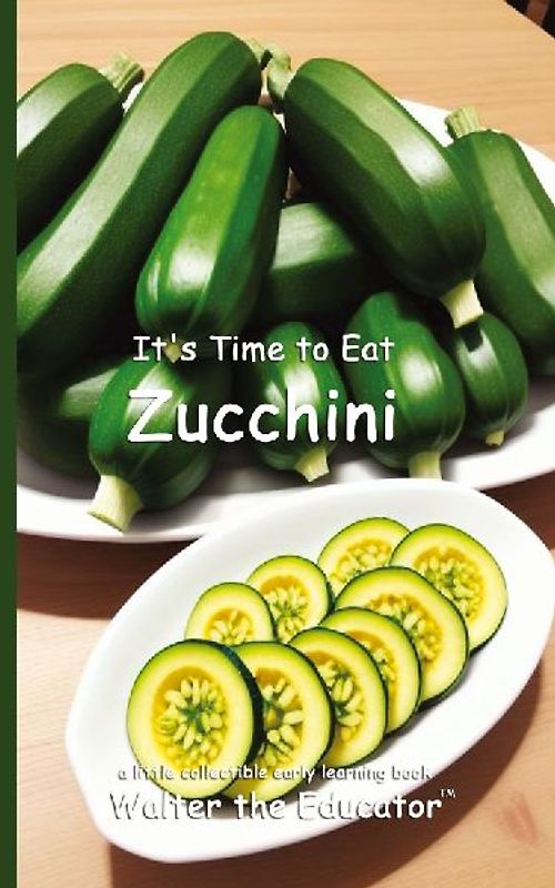 It's Time to Eat Zucchini