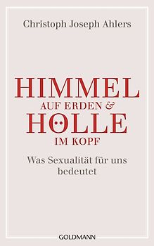 Himmel auf Erden und Hölle im Kopf